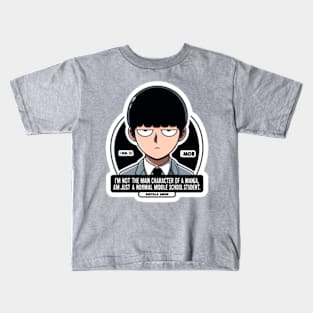 Mob's determined "I'm not the main character of a manga or anything. I'm just a normal middle school student." Kids T-Shirt